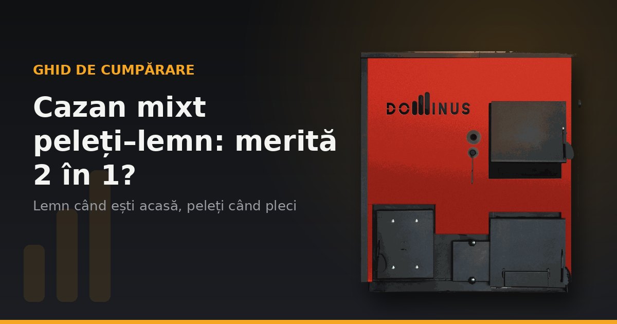 Cazan mixt peleți–lemn: merită 2 în 1?