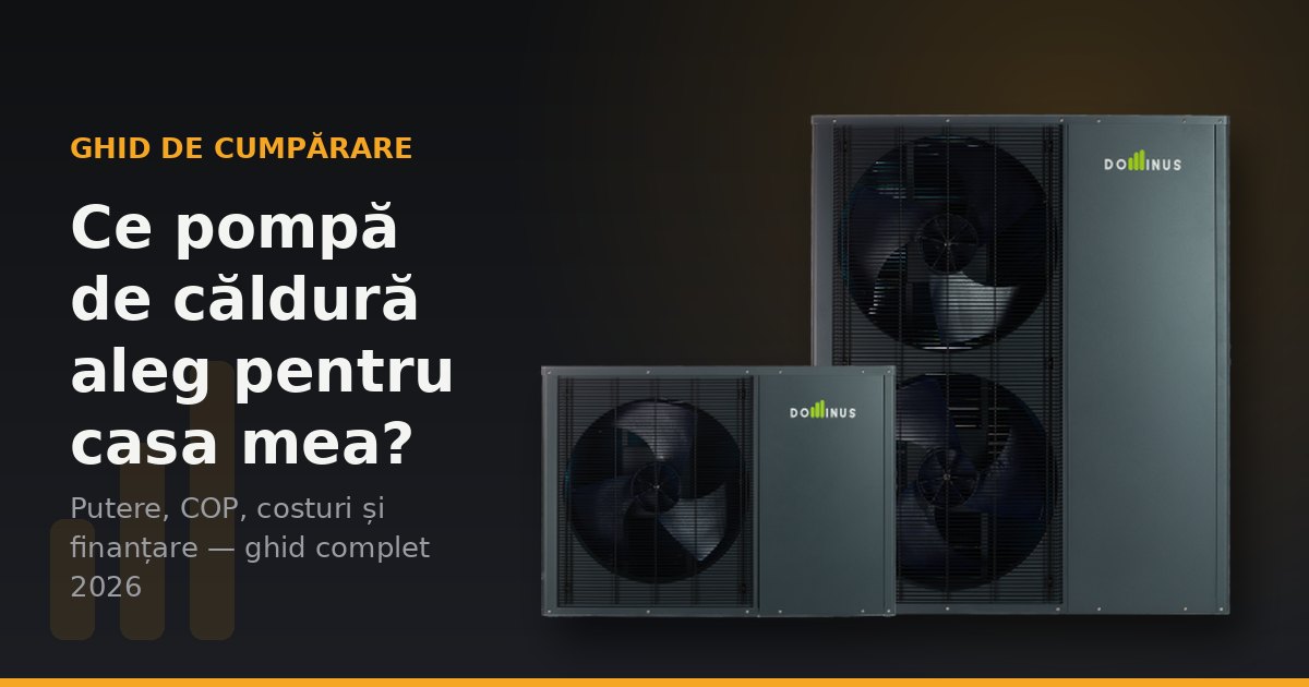 Ce pompă de căldură aleg pentru casa mea? Ghid complet 2026