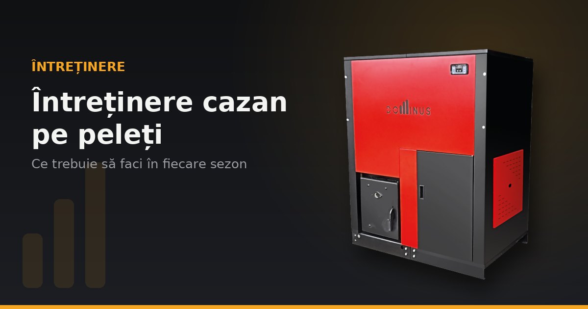 Întreținere cazan pe peleți: ce trebuie să faci în fiecare sezon